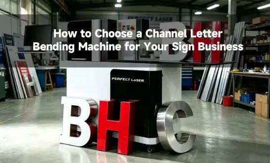 How to Choose a Channel Letter Bending Machine for Your Sign Business